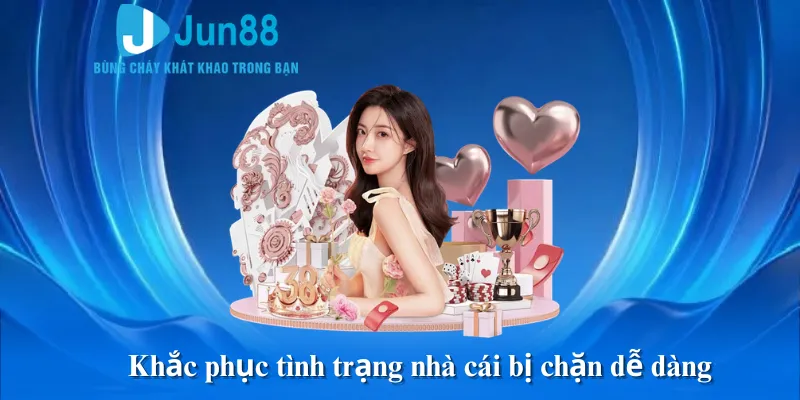 Khắc phục tình trạng nhà cái bị chặn dễ dàng