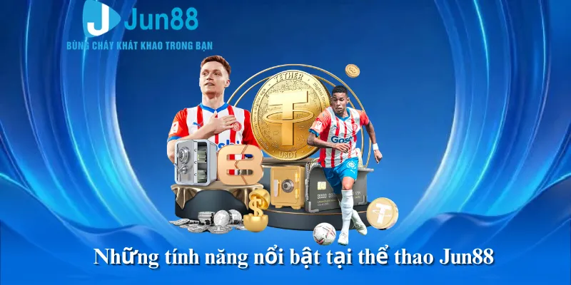Những tính năng nổi bật tại thể thao Jun88
