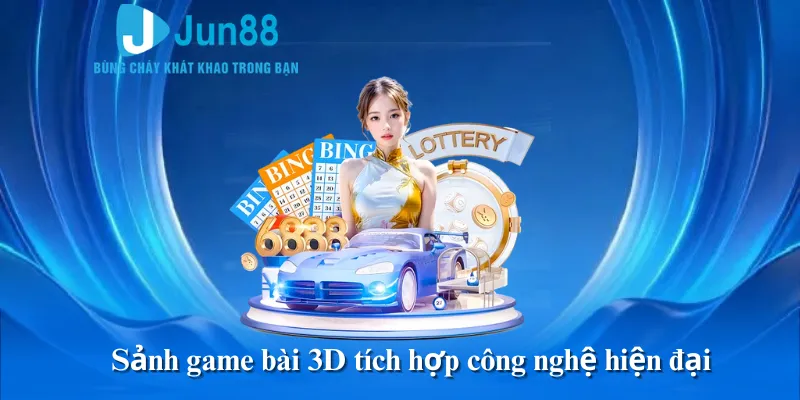 Sảnh game bài 3D tích hợp công nghệ hiện đại