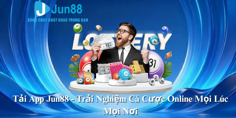 Tải App Jun88 - Trải Nghiệm Cá Cược Online Mọi Lúc Mọi Nơi