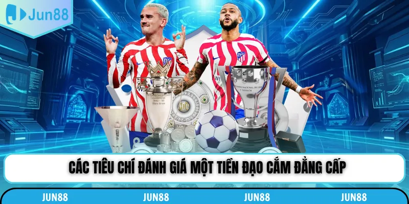Các tiêu chí đánh giá một tiền đạo cắm đẳng cấp