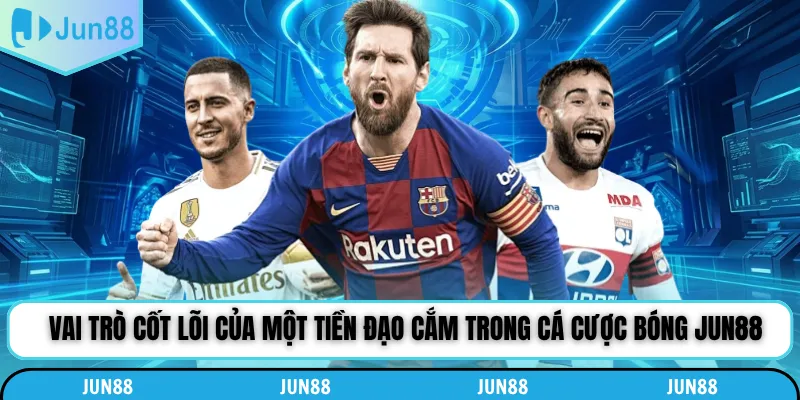 Vai trò cốt lõi của một tiền đạo cắm trong cá cược bóng Jun88